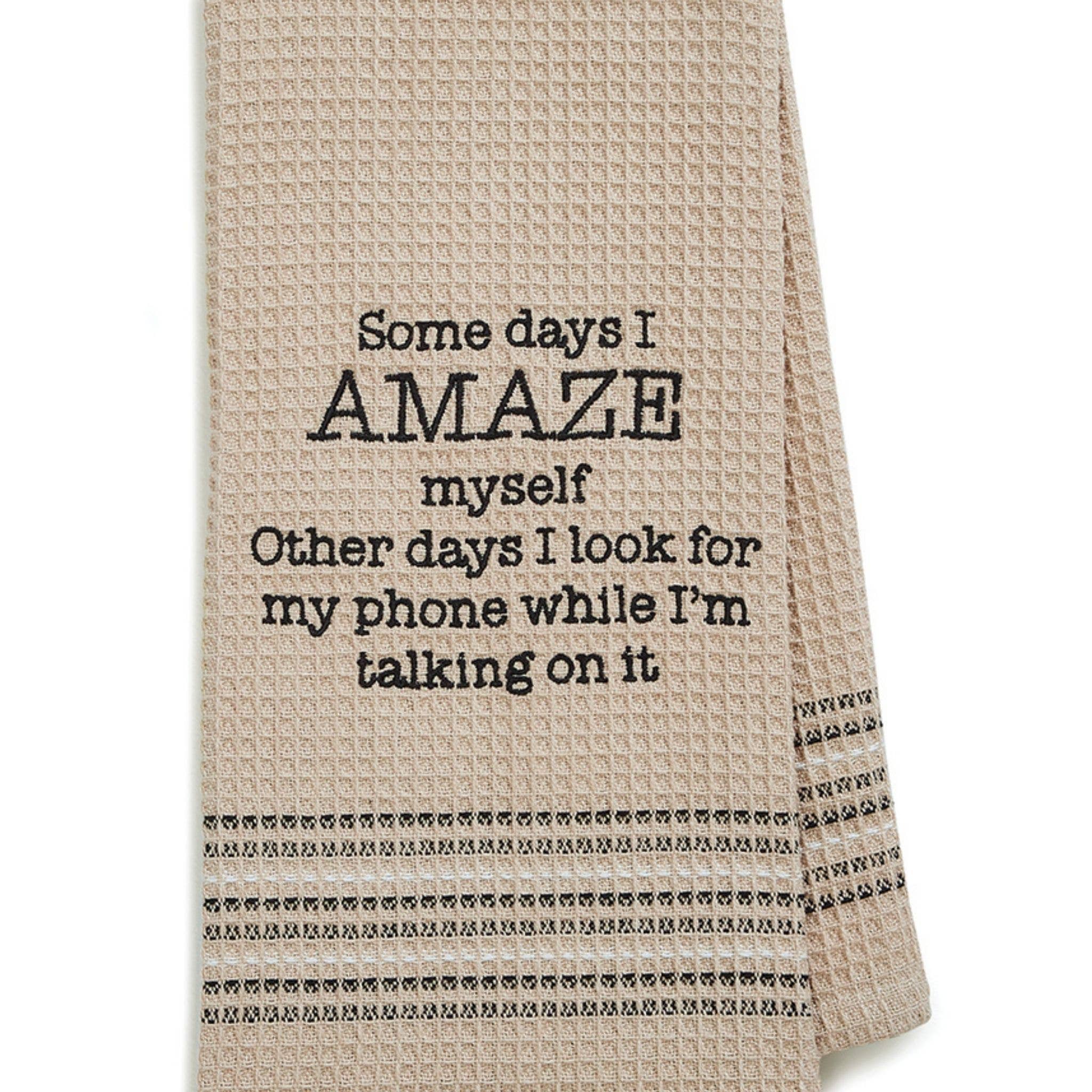 Some Daze I Amaze Myself...Other Days I Look For My Phone While Im Talking On It! Dish Towel - Coco and lulu boutique