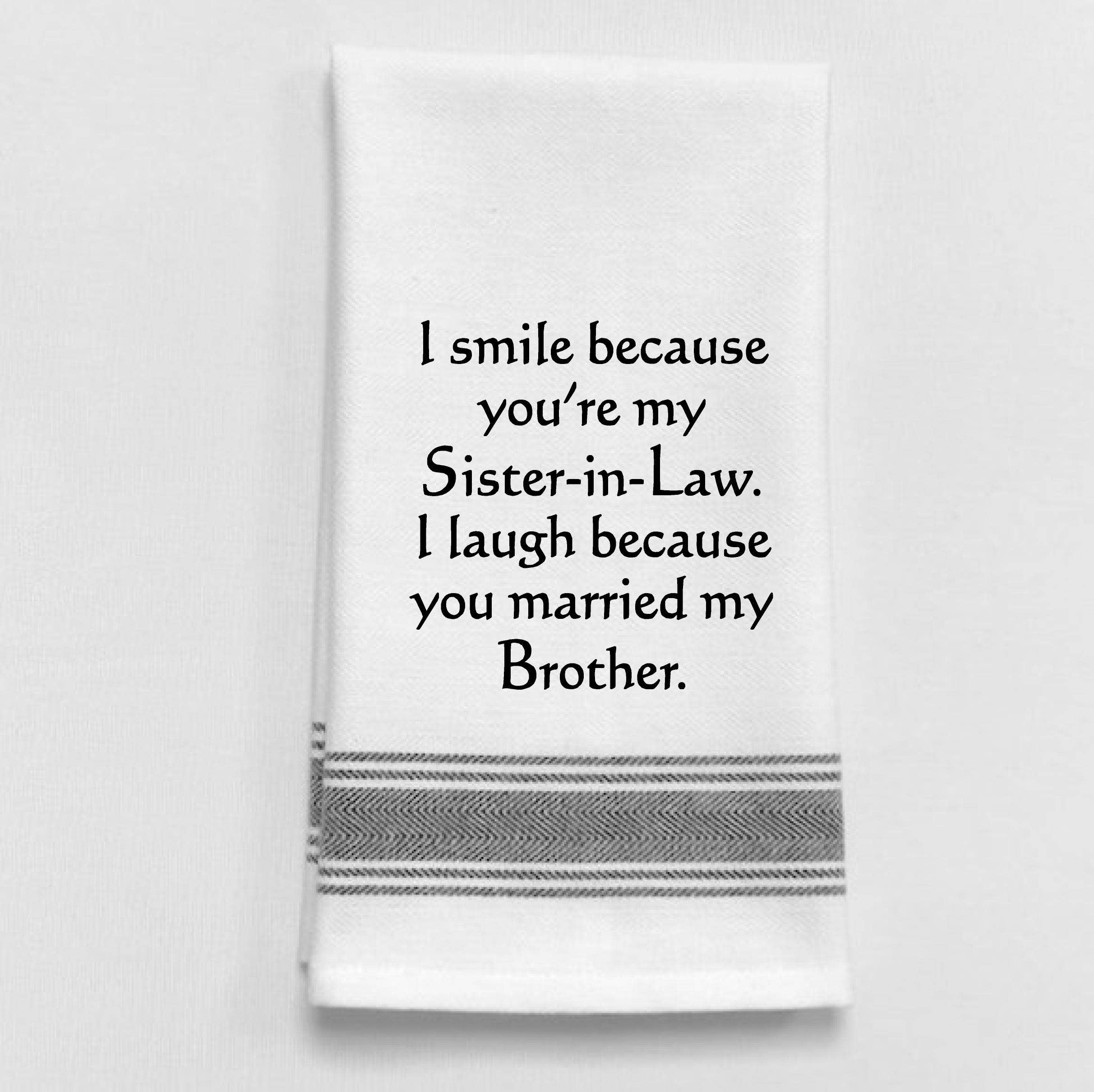 BB-I-306 I smile because you're my sister-in -law... - Coco and lulu boutique