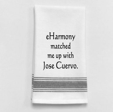 Dish Towel... e-Harmony matched me up with Jose Cuervo. - Coco and lulu boutique