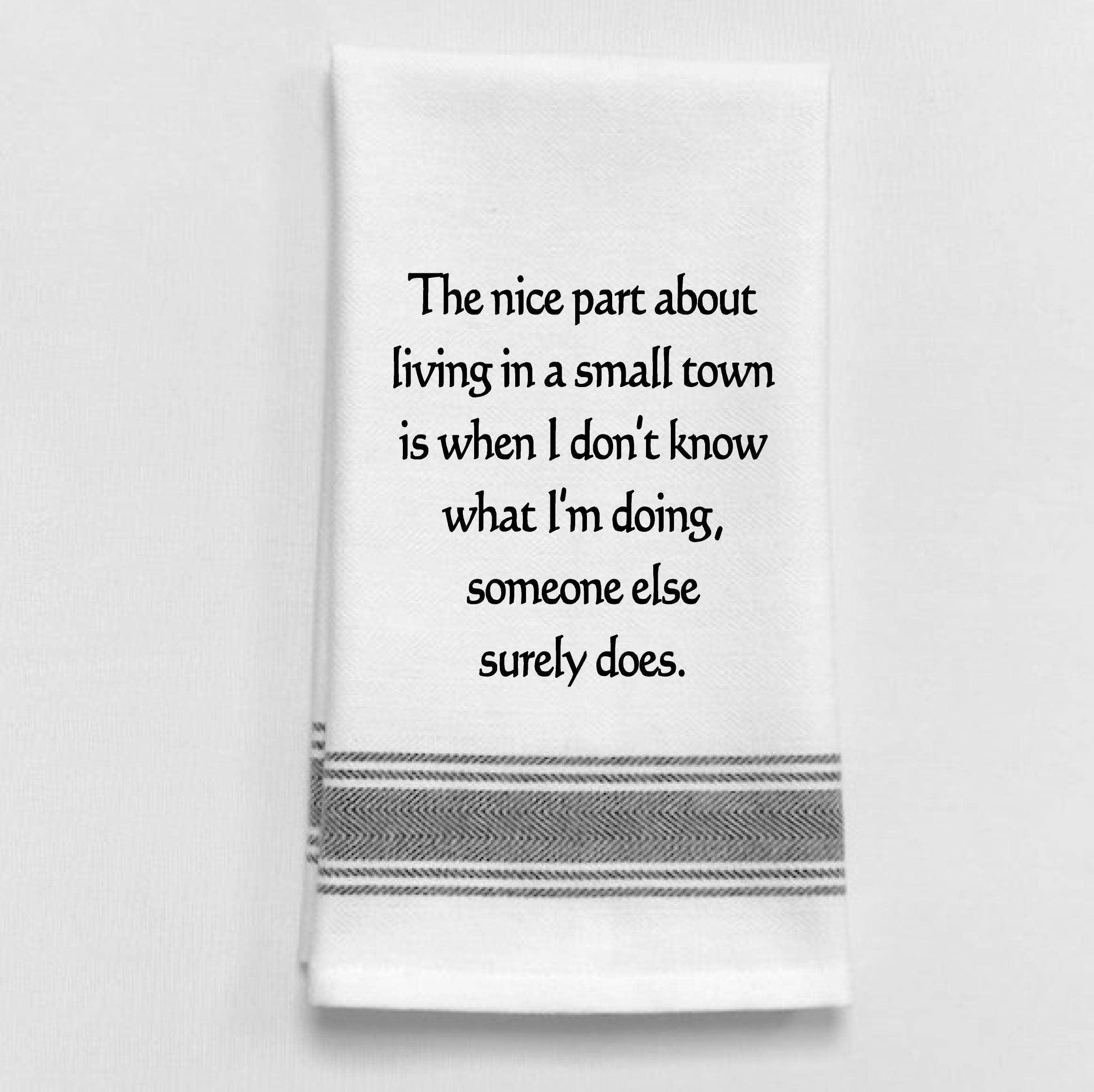 The nice part about living in a small town...Dish Towel Humor - Coco and lulu boutique