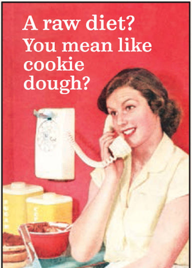 Magnet-A raw diet? You mean like cookie dough? - Coco and lulu boutique