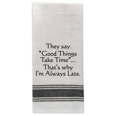 Dish Towel Humor...They say Good Things take time… - Coco and lulu boutique