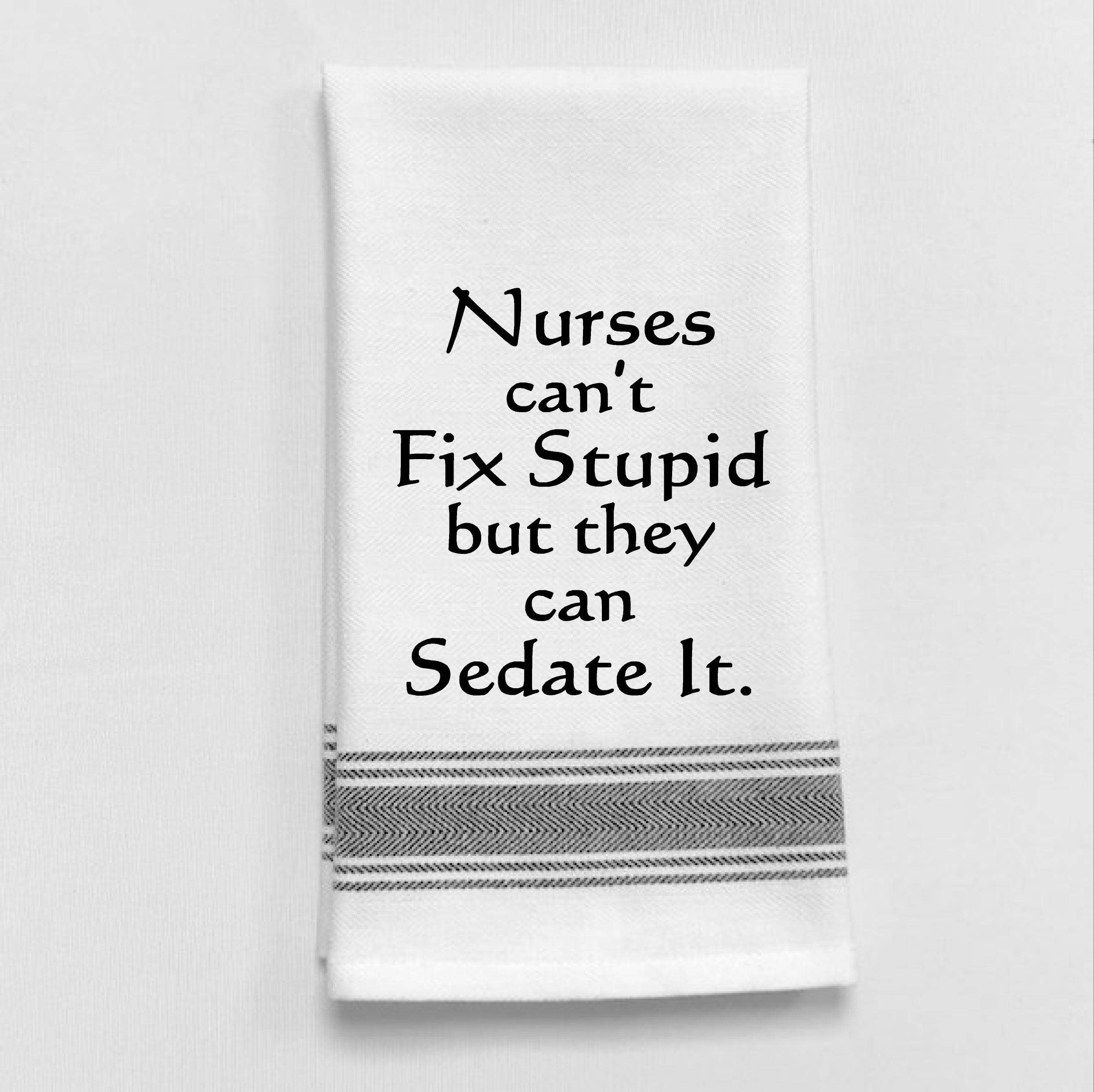 BB-N-35 Nurses can't fix stupid but they can sedate it. - Coco and lulu boutique