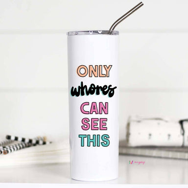 Only Whores Can See This Colorful Tall Travel Cup - Coco and lulu boutique
