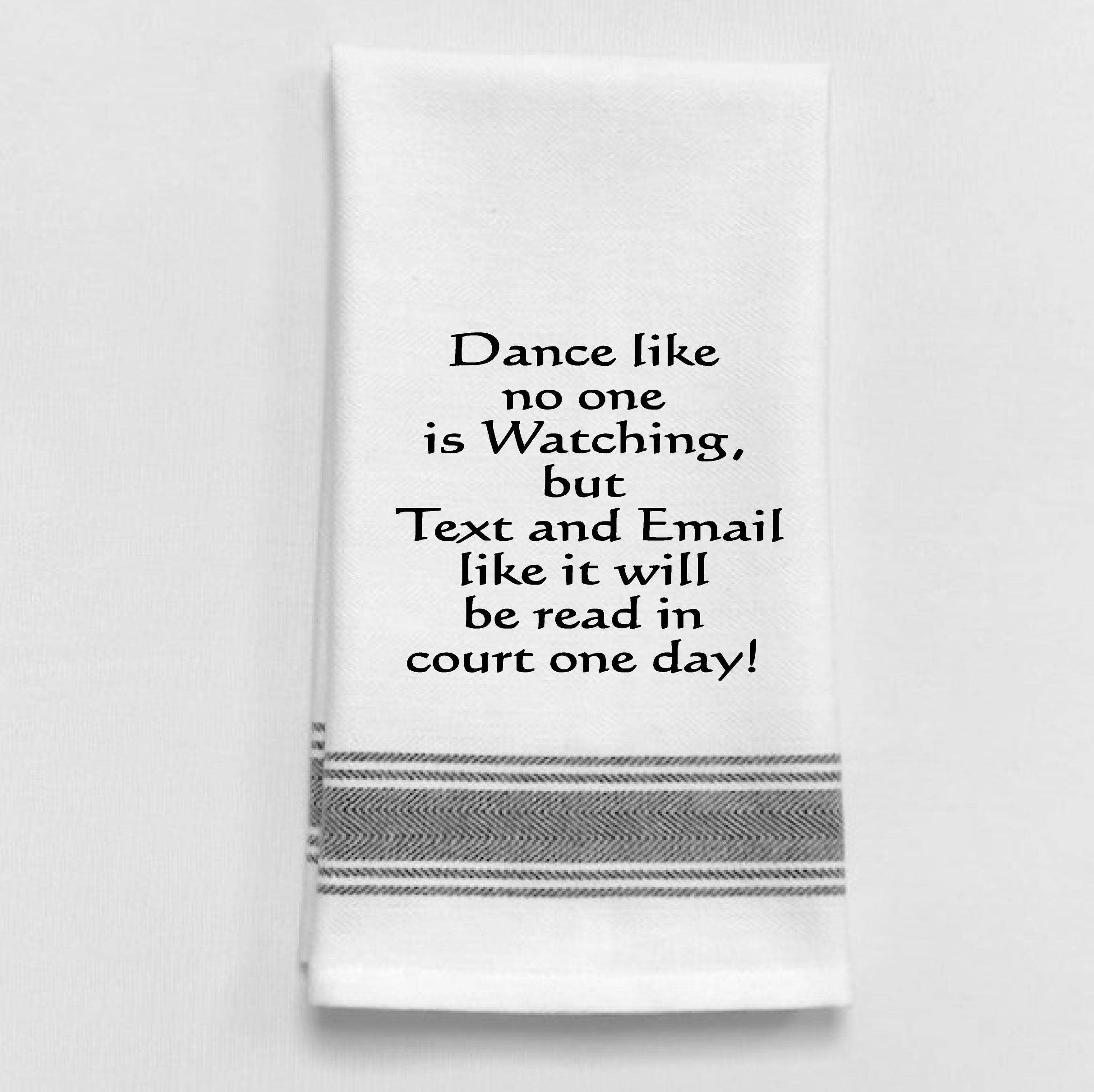 Dance like no one is watching but text and...Dish Towel Humor - Coco and lulu boutique 