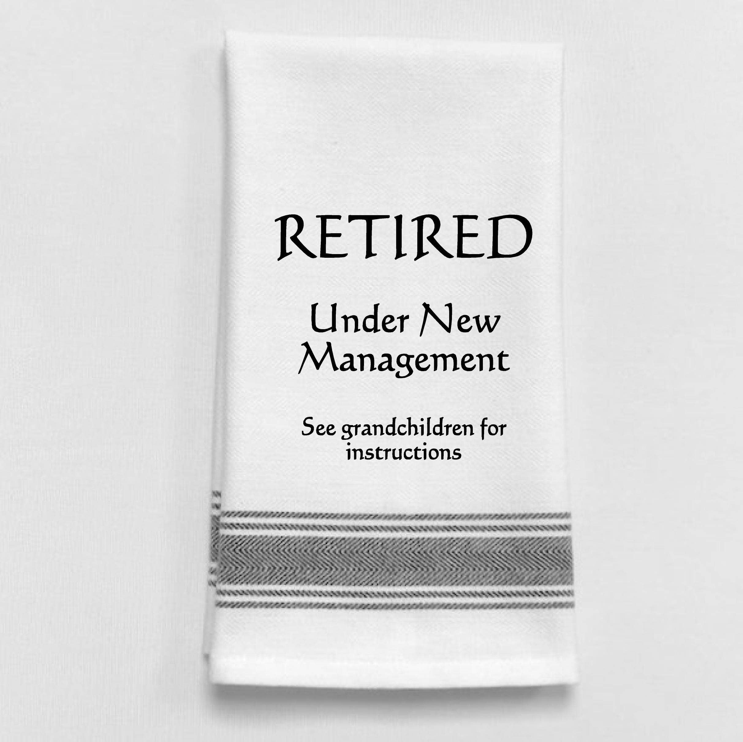 RETIRED, Under New Management...Dish Towel Humor - Coco and lulu boutique 
