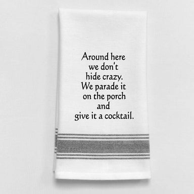 Dish Towel... Around here we don't hide crazy. We parade... - Coco and lulu boutique 
