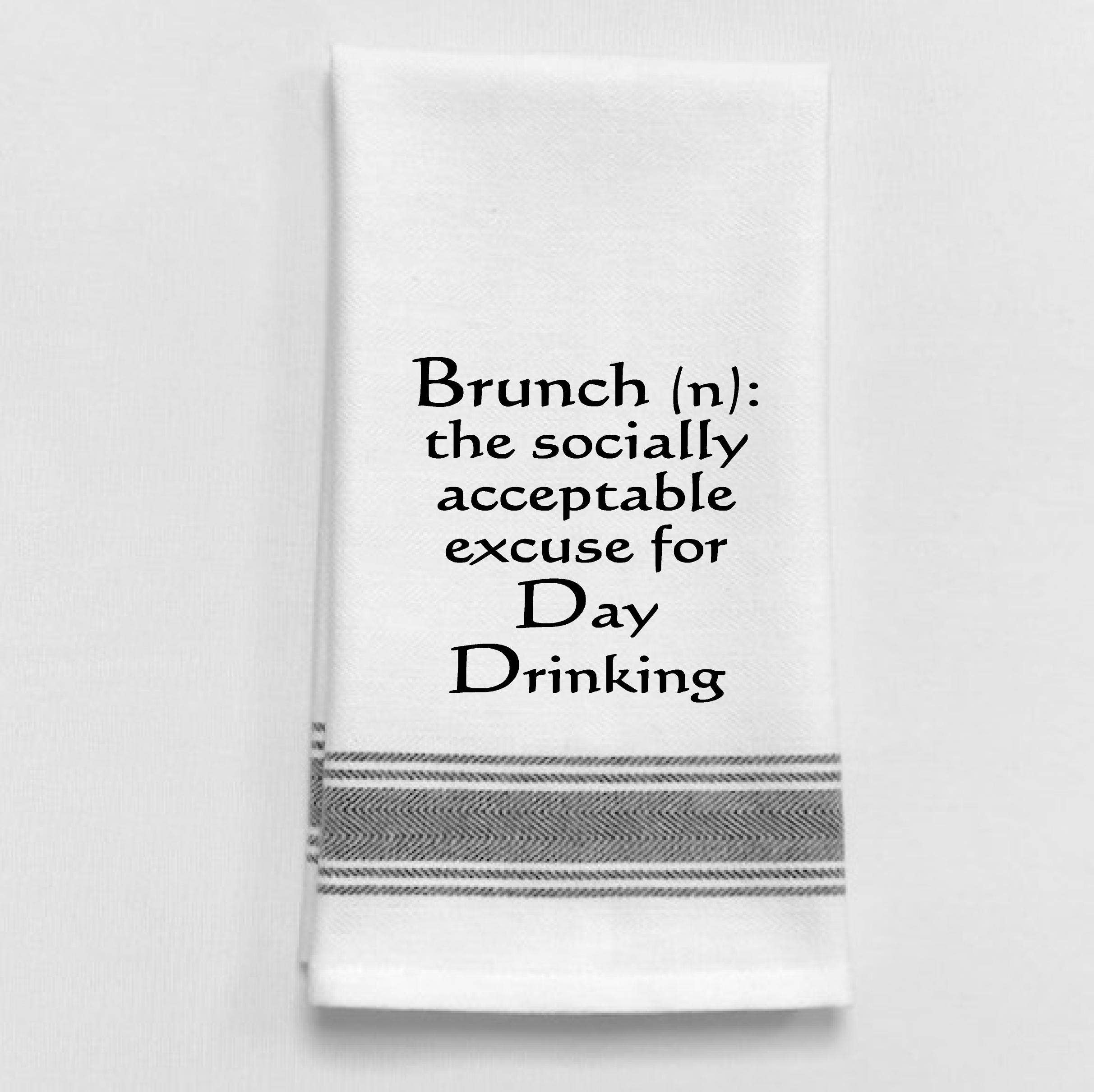 Dish Towel Humor... Brunch...the socially acceptable excuse for Day Drinking! - Coco and lulu boutique 