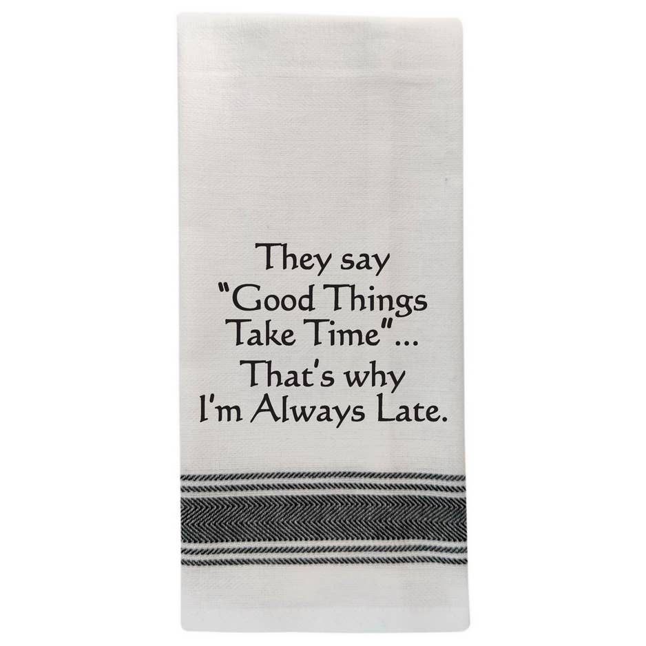 Dish Towel Humor...They say Good Things take time… - Coco and lulu boutique 