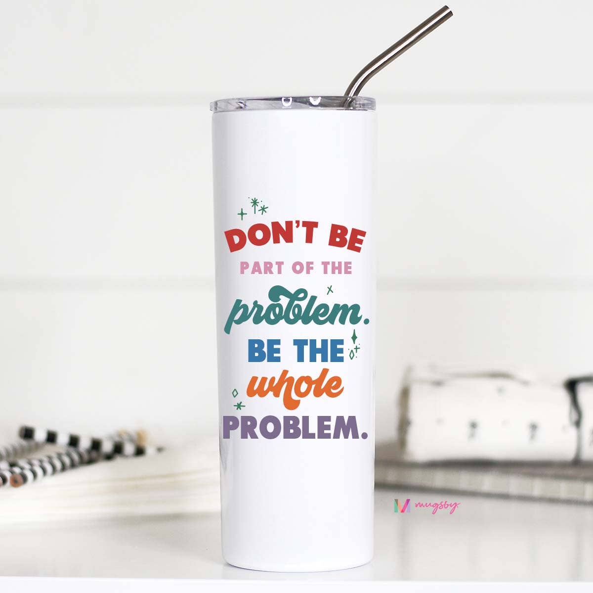 Don't Be Part of the Problem Funny Tall Travel Cup - Coco and lulu boutique 