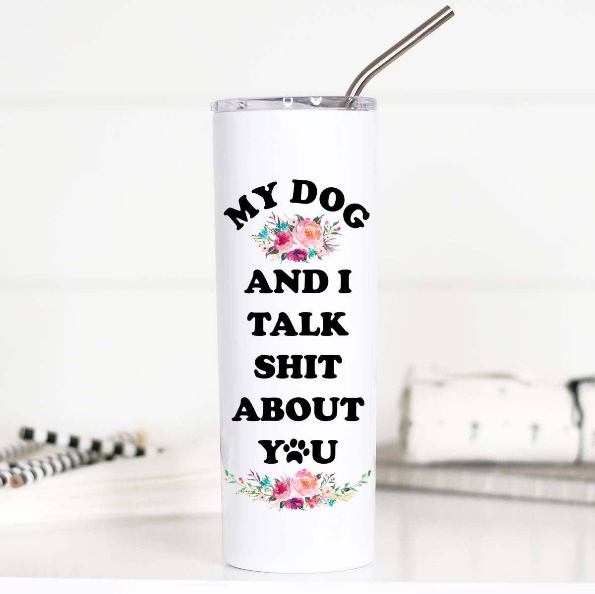 My Dog & I Talk Shit Funny 20oz Stainless Tall Travel Cup - Coco and lulu boutique 