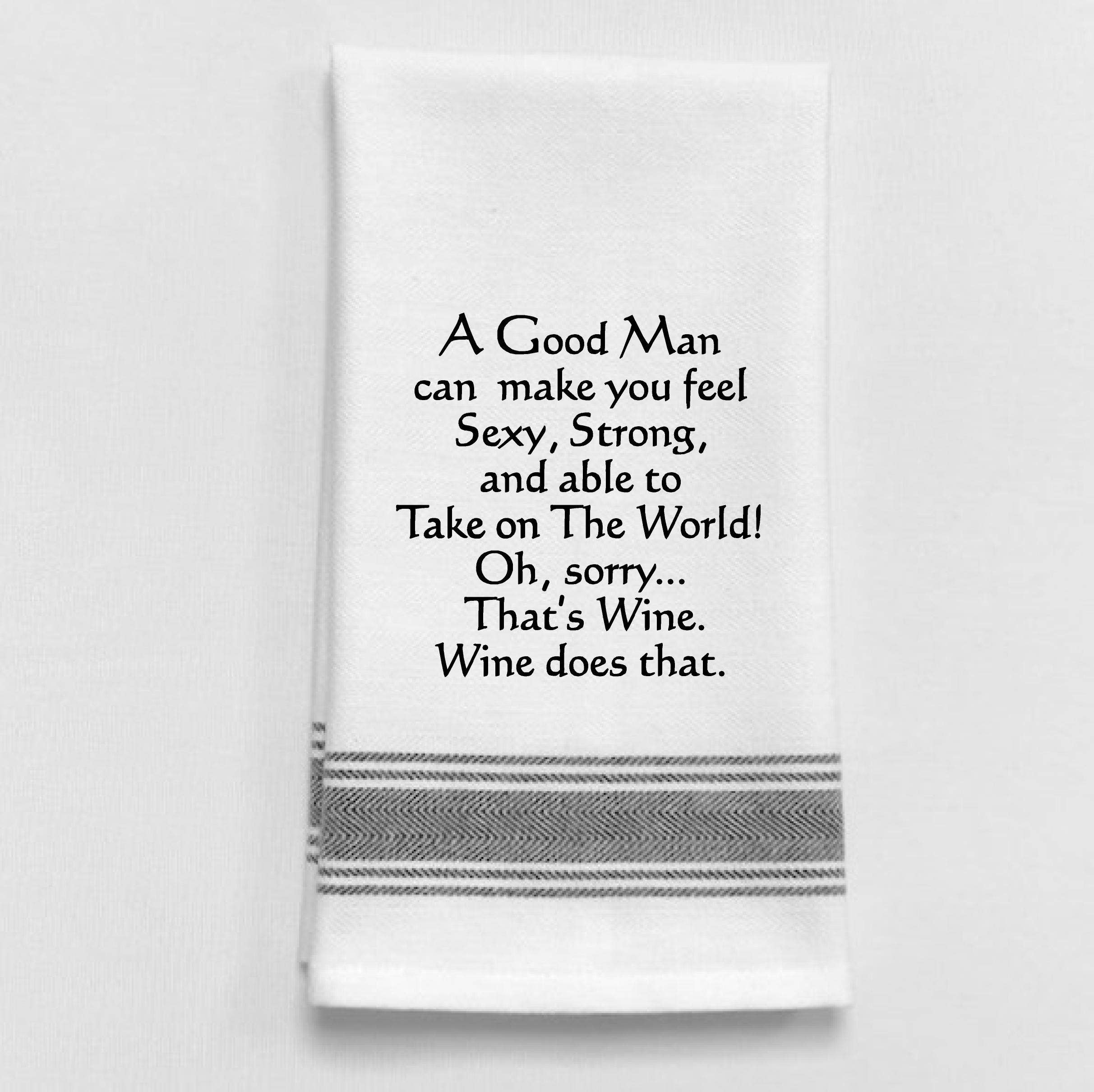 Dish Towel Humor...  A good man can make you feel sexy, strong... - Coco and lulu boutique 